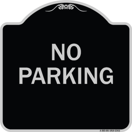 Designer Series Sign No Parking, Black & Silver Heavy-Gauge Aluminum Architectural Sign